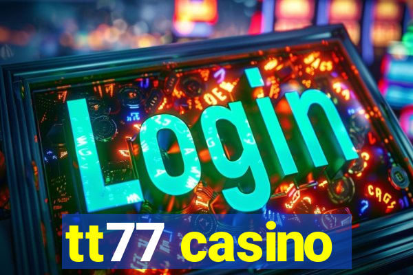 tt77 casino